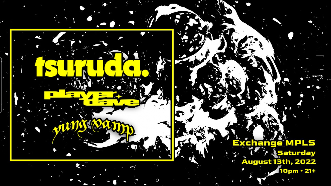 Tsuruda, Player Dave, & Yung Vamp - Exchange MPLS