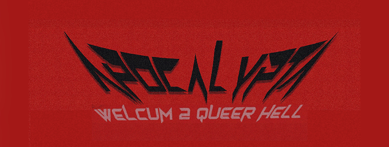 APOCALYPTA // WELCUM 2 QUEER HELL