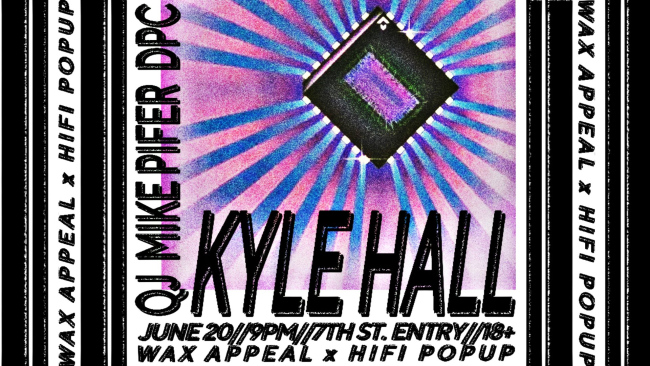 KYLE HALL Wax Appeal x HiFi Pop Up /  with DPC and Mike Pifer & QJ